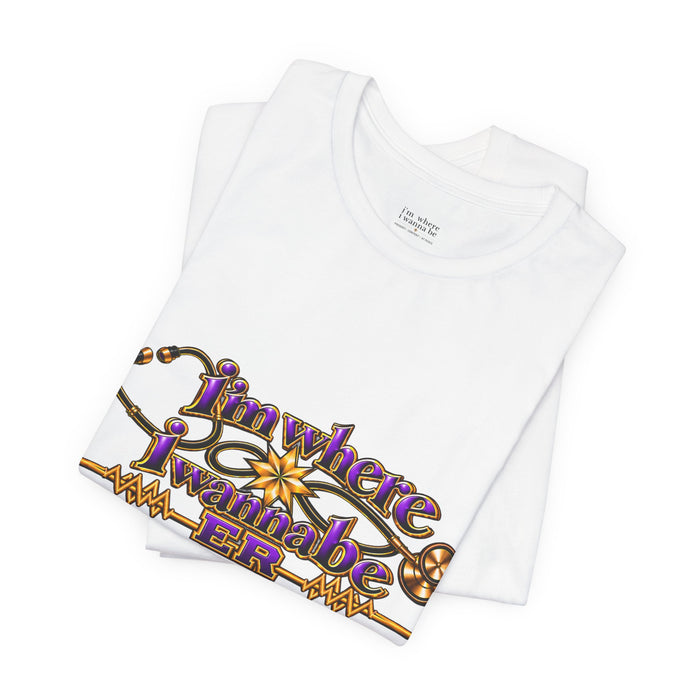 Nurse's ER 'I'm Where I Wanna Be' Tee