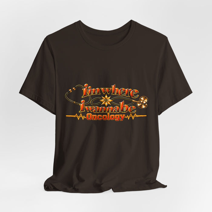 Nurse's Oncology 'I'm Where I Wanna Be' Tee