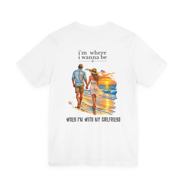 "I'm Where I Wanna Be" Beach Couple Graphic Tee (When I’m With My Girlfriend)