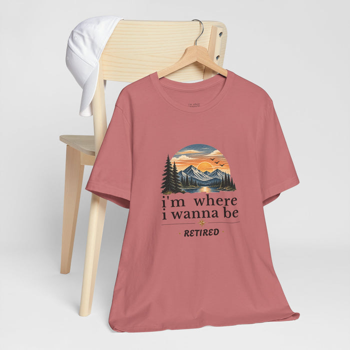 Retired Adventure T-Shirt — "I'm Where I Wanna Be" Mountain Sunset Tee