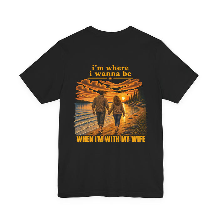 Couples Sunset Beach T‑Shirt — "I'm Where I Wanna Be When I'm With My Wife"