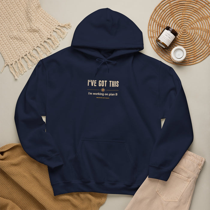 I've Got This Hoodie — "I'm working on plan B" Motivational Pullover