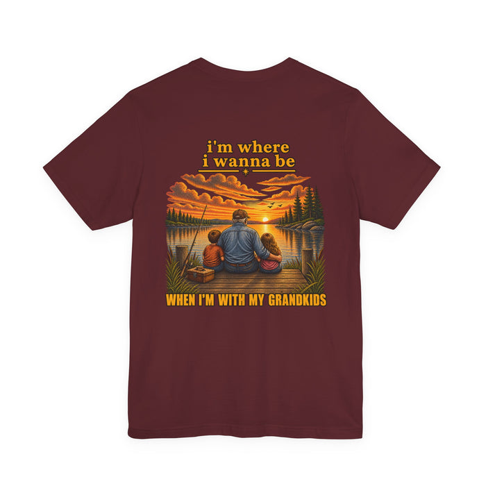 Grandkids Fishing Tee — "I'm Where I Wanna Be When I'm With My Grandkids" Grandpa Shirt