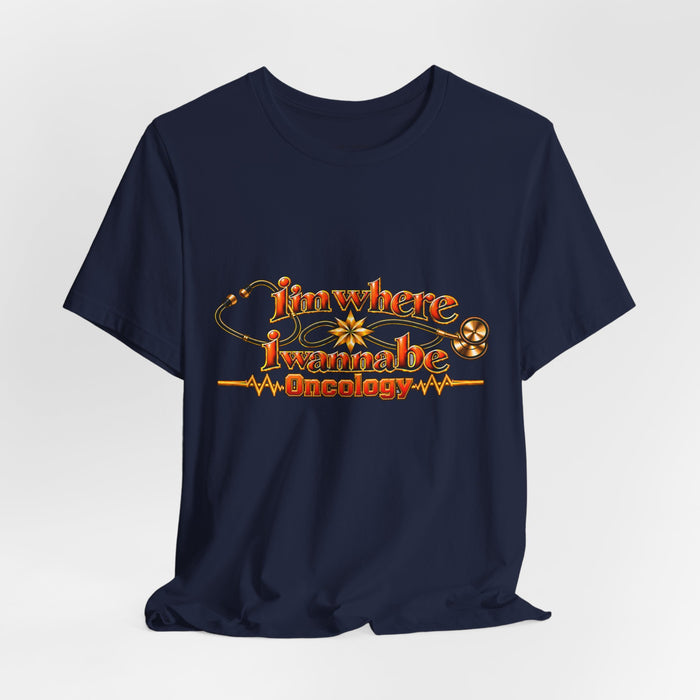 Nurse's Oncology 'I'm Where I Wanna Be' Tee