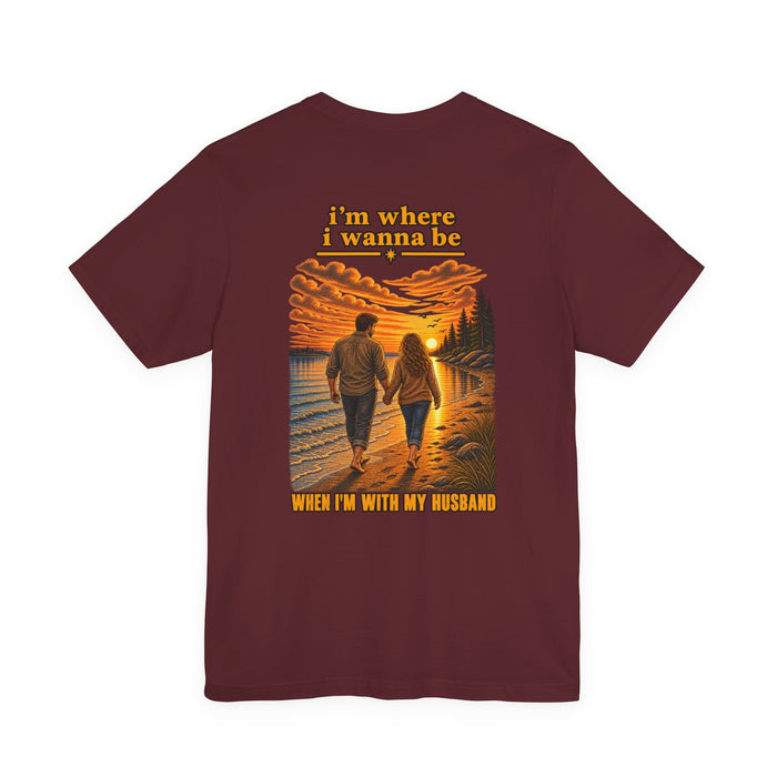 T‑Shirt — “I’m Where I Wanna Be When I’m With My Husband” Sunset Couple Graphic Tee