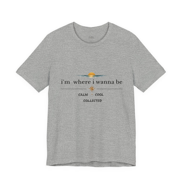 Sunset "i'm where i wanna be" Tee — Calm • Cool • Collected