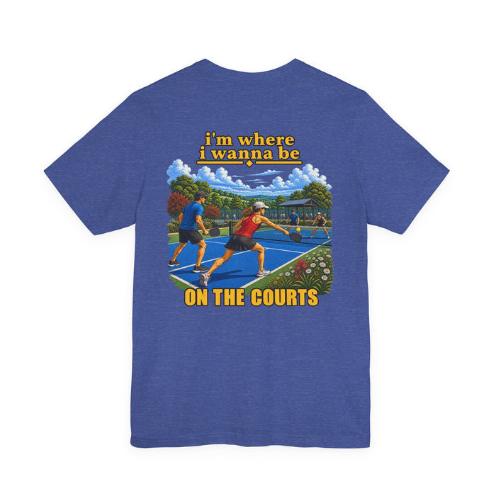Tennis T‑Shirt — "I'm Where I Wanna Be When I'm On the Courts" Graphic Tee