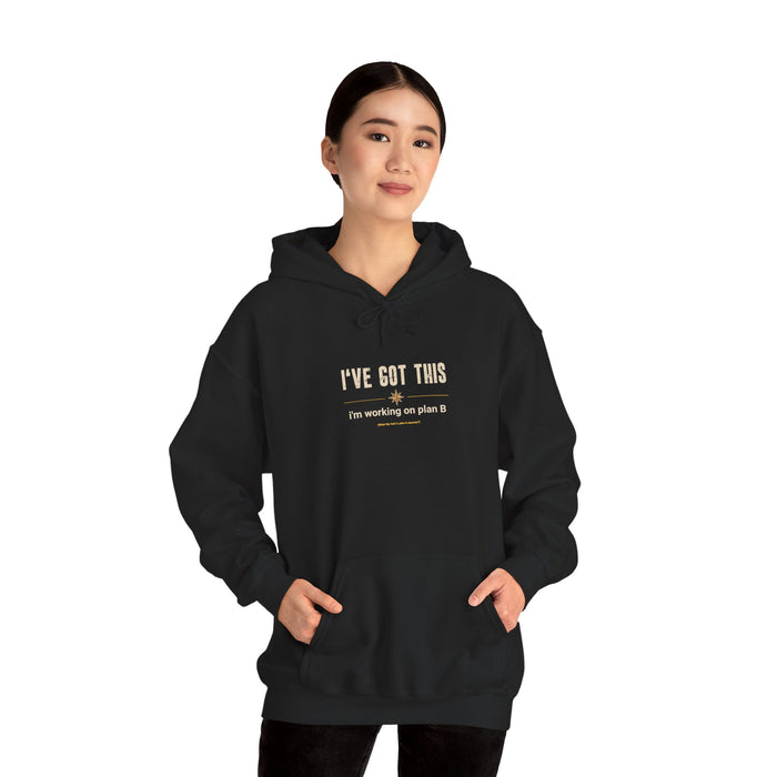 I've Got This Hoodie — "I'm working on plan B" Motivational Pullover