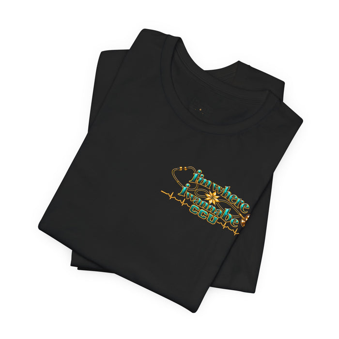 Nurse's CCU 'I'm Where I Wanna Be' Minimalist Tee
