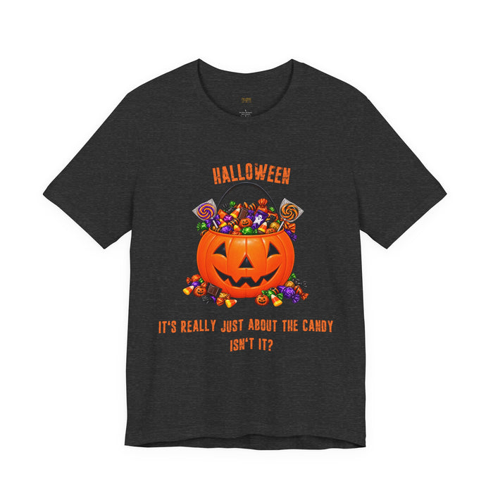 Halloween Candy Pumpkin T-Shirt — "It's Really Just About the Candy, Isn't It?"