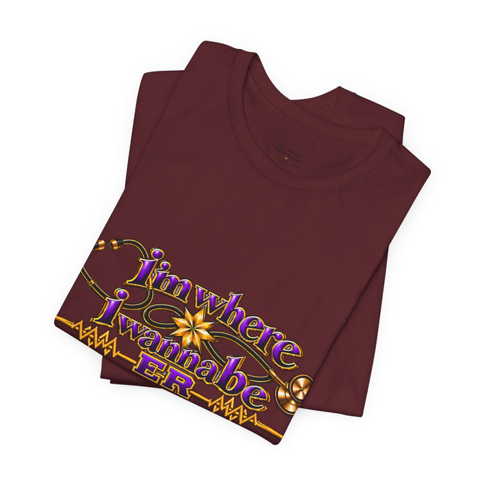 Nurse's ER 'I'm Where I Wanna Be' Tee