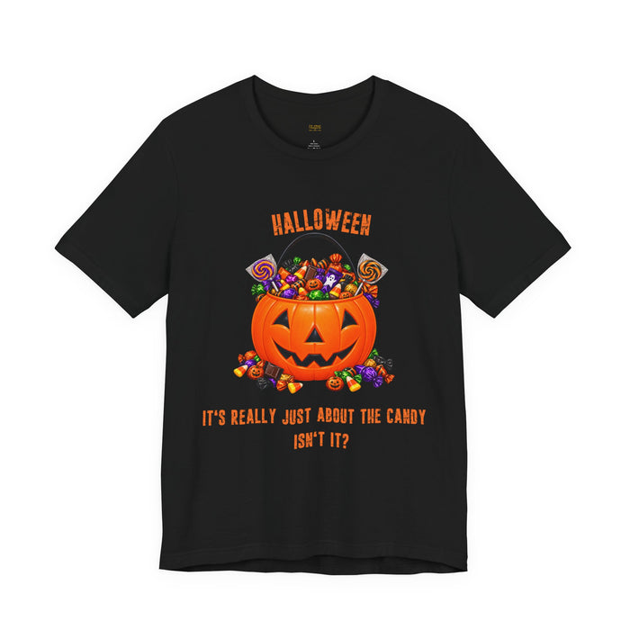 Halloween Candy Pumpkin T-Shirt — "It's Really Just About the Candy, Isn't It?"