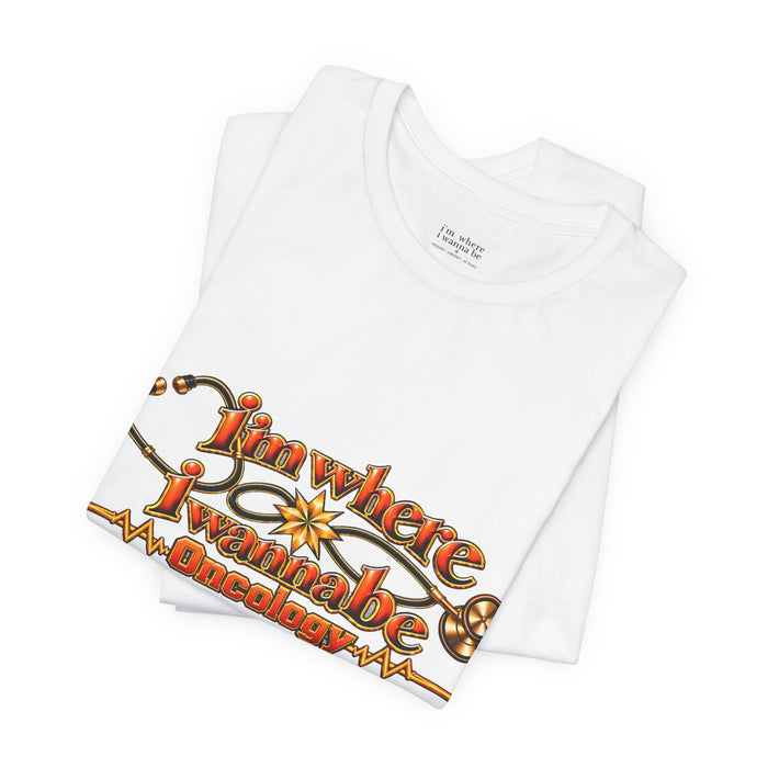 Nurse's Oncology 'I'm Where I Wanna Be' Tee
