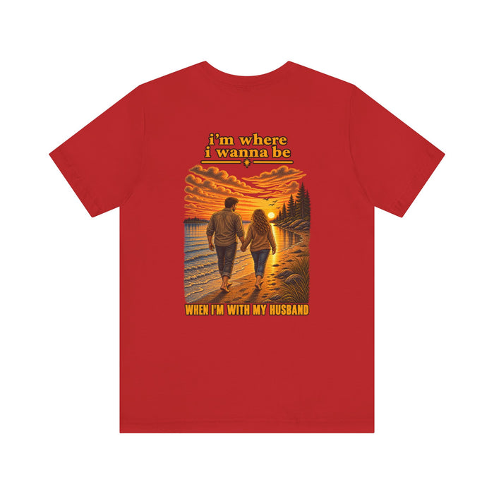 T‑Shirt — “I’m Where I Wanna Be When I’m With My Husband” Sunset Couple Graphic Tee