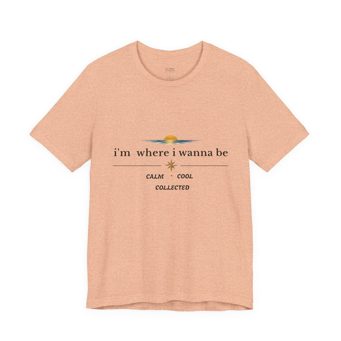 Sunset "i'm where i wanna be" Tee — Calm • Cool • Collected