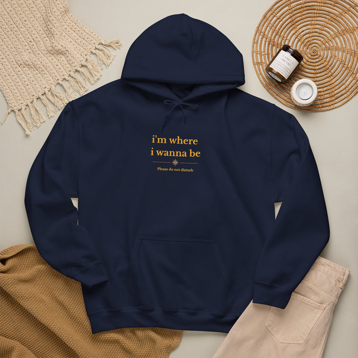 Hoodie — "i'm where i wanna be" Minimalist Black Graphic Hoodie