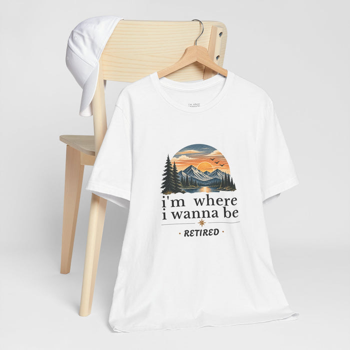 Retired Adventure T-Shirt — "I'm Where I Wanna Be" Mountain Sunset Tee