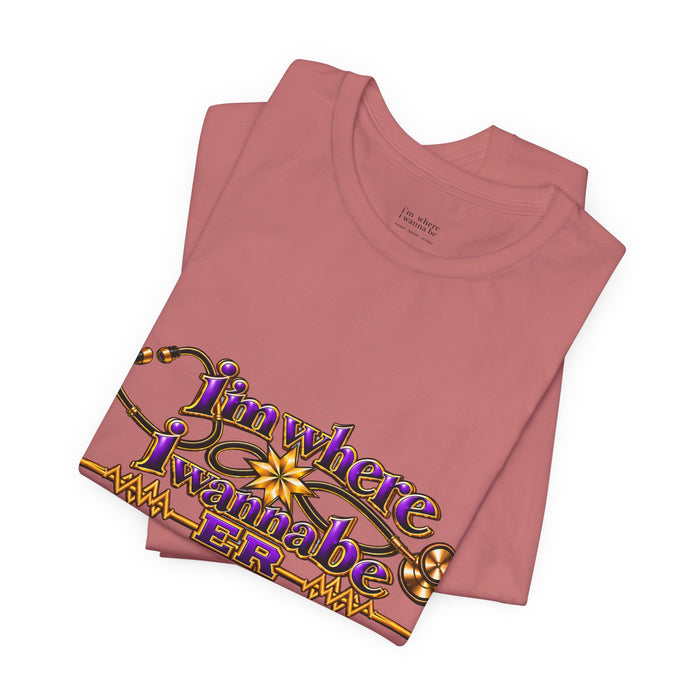 Nurse's ER 'I'm Where I Wanna Be' Tee