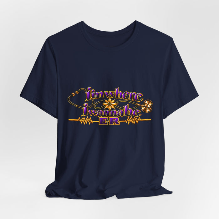 Nurse's ER 'I'm Where I Wanna Be' Tee