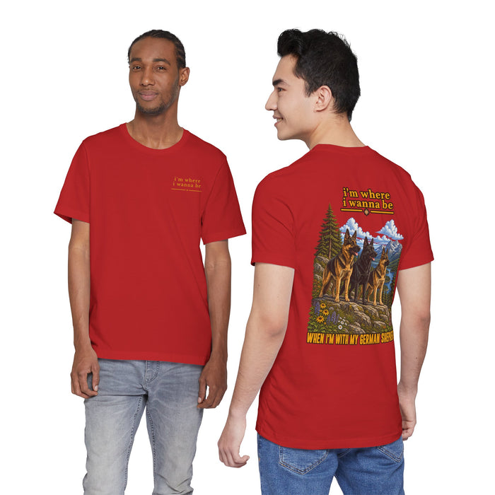 T-Shirt — "I’m Where I Wanna Be When I’m With My German Shepherd" Scenic Dog Lover Tee