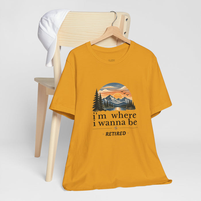 Retired Adventure T-Shirt — "I'm Where I Wanna Be" Mountain Sunset Tee