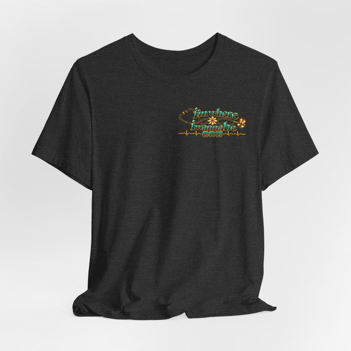 Nurse's CCU 'I'm Where I Wanna Be' Minimalist Tee