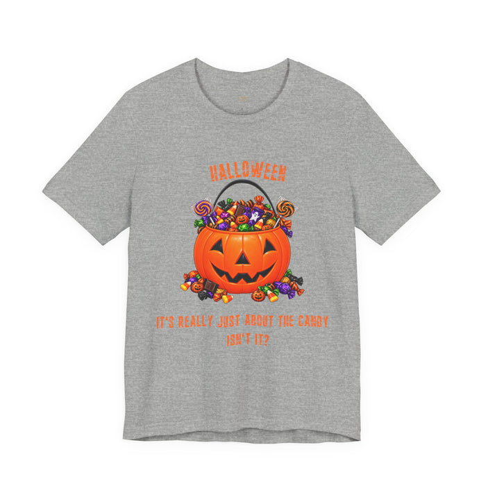 Halloween Candy Pumpkin T-Shirt — "It's Really Just About the Candy, Isn't It?"