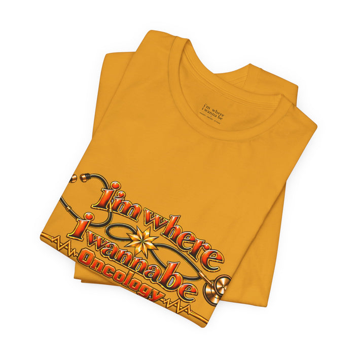 Nurse's Oncology 'I'm Where I Wanna Be' Tee