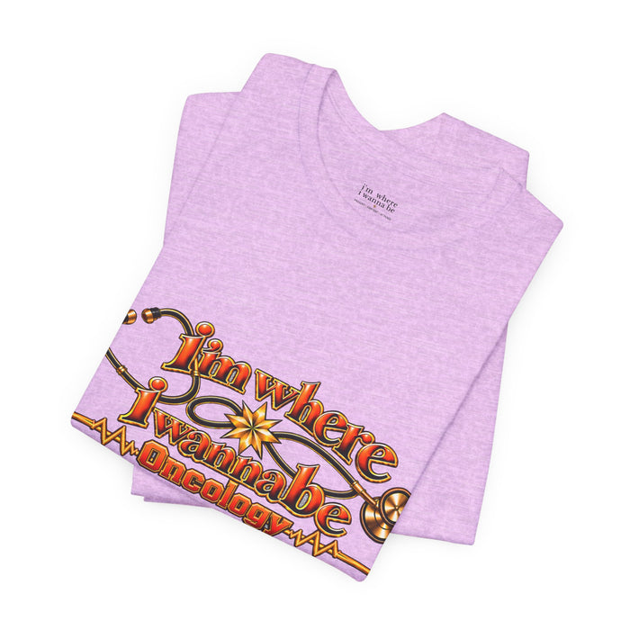 Nurse's Oncology 'I'm Where I Wanna Be' Tee