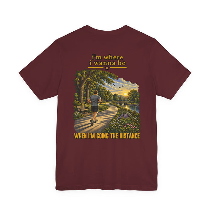 Running Graphic Tee – "I’m Where I Wanna Be When I’m Going the Distance" Scenic Jogger T‑Shirt