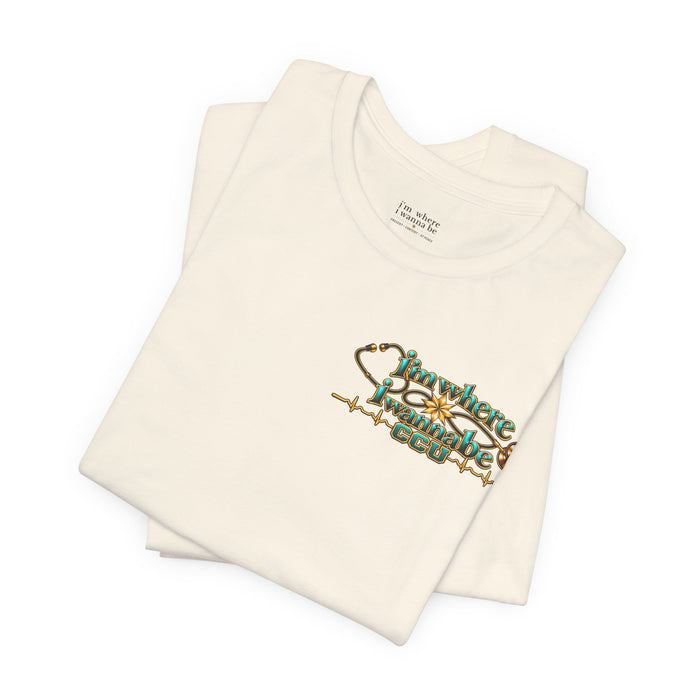 Nurse's CCU 'I'm Where I Wanna Be' Minimalist Tee