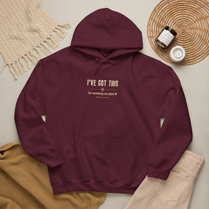 I've Got This Hoodie — "I'm working on plan B" Motivational Pullover
