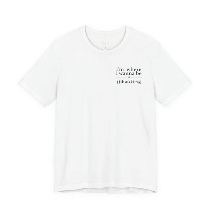 Hilton Head "I'm Where I Wanna Be" Tee - Minimalist Vacation T‑Shirt
