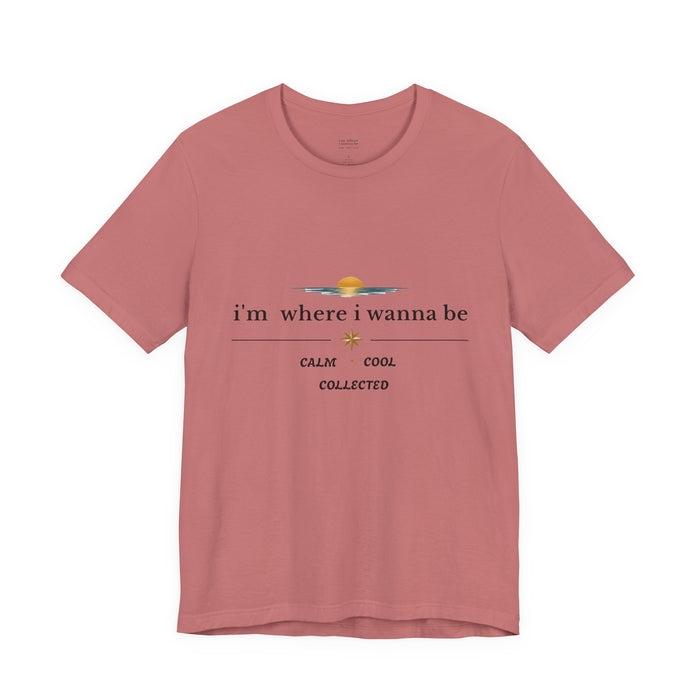 Sunset "i'm where i wanna be" Tee — Calm • Cool • Collected