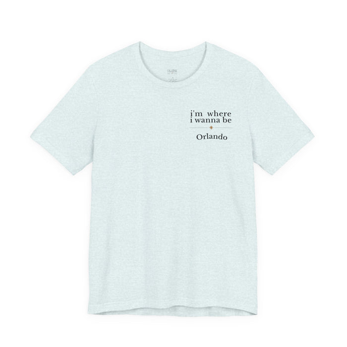 Orlando Minimalist Tee — "i'm where i wanna be" Chest Print