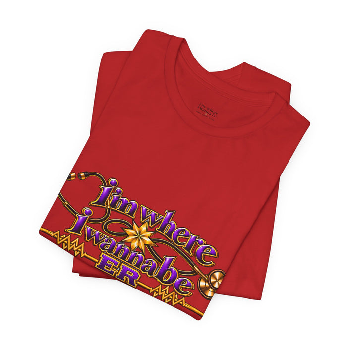 Nurse's ER 'I'm Where I Wanna Be' Tee