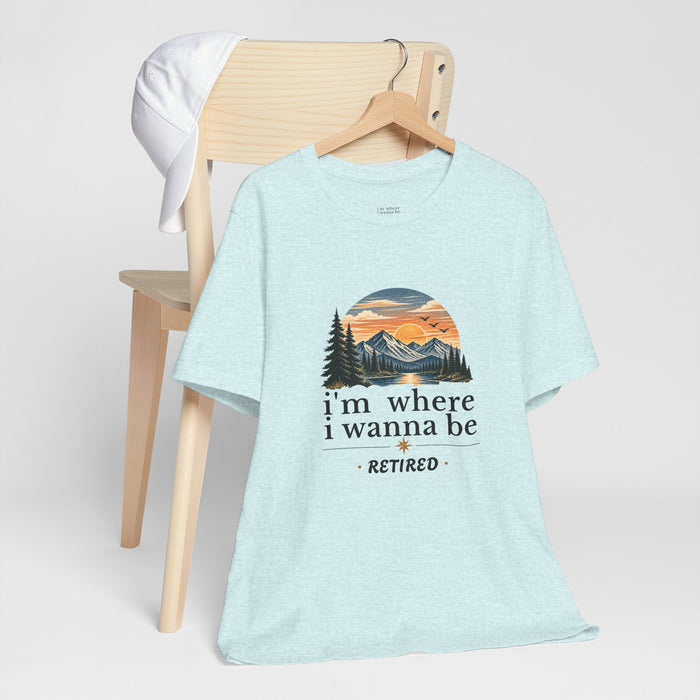 Retired Adventure T-Shirt — "I'm Where I Wanna Be" Mountain Sunset Tee