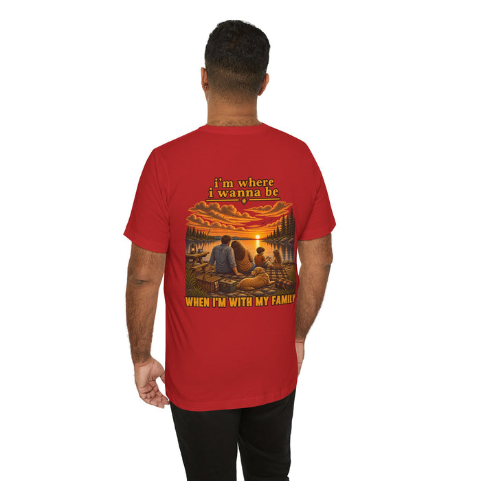 Family Tee — “I’m Where I Wanna Be When I’m With My Family” Sunset Graphic T-Shirt