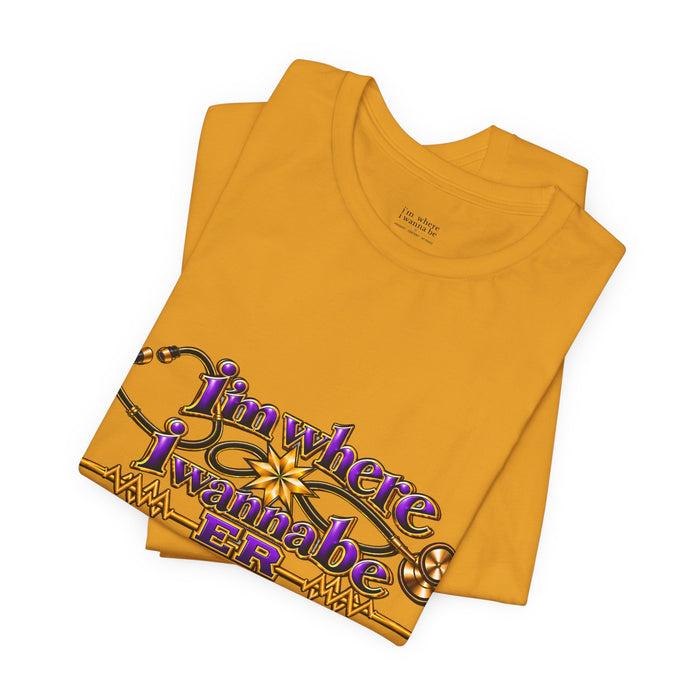 Nurse's ER 'I'm Where I Wanna Be' Tee