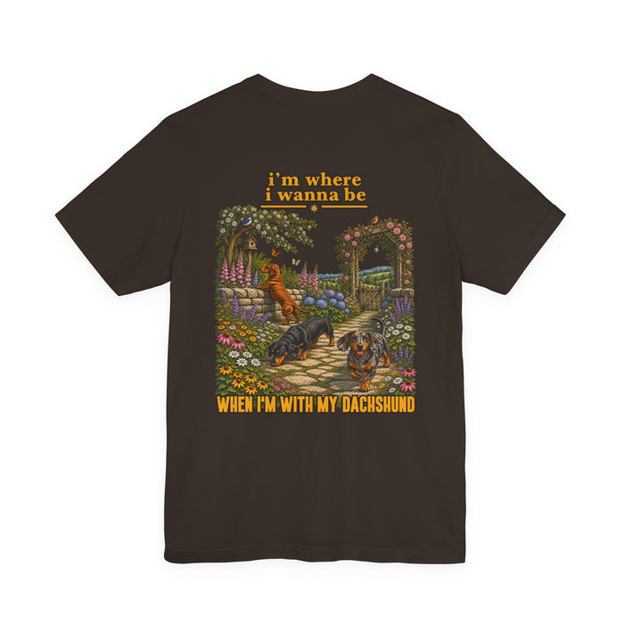 Dachshund T-Shirt — “I’m Where I Wanna Be When I’m With My Dachshund”