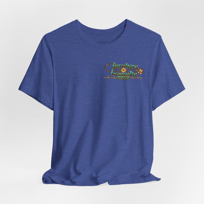 Nurse's CCU 'I'm Where I Wanna Be' Minimalist Tee