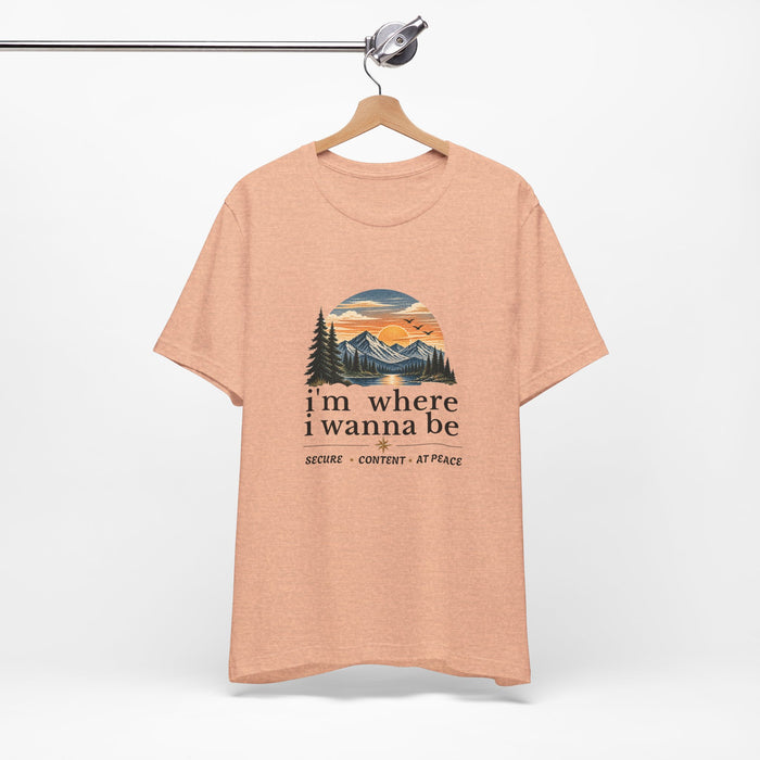 Mountain Sunset Graphic Tee — "i'm where i wanna be" Peaceful Nature T-Shirt