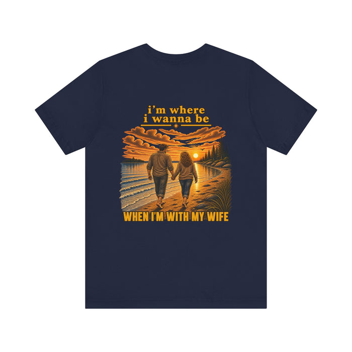 Couples Sunset Beach T‑Shirt — "I'm Where I Wanna Be When I'm With My Wife"