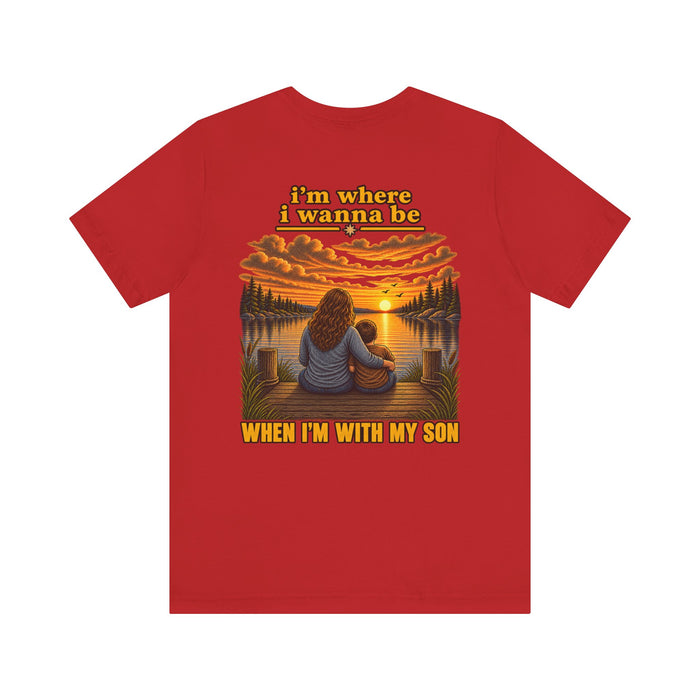 T‑Shirt — "I'm Where I Wanna Be When I'm With My Son" Sunset Lake Graphic Tee