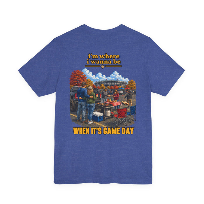Game Day Tailgate T-Shirt — “I’m Where I Wanna Be When It’s Game Day” Sports Fan Tee