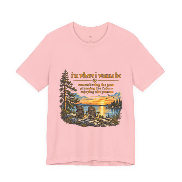 Nature Retreat T‑Shirt — "I’m Where I Wanna Be" Lakeside Sunset Tee