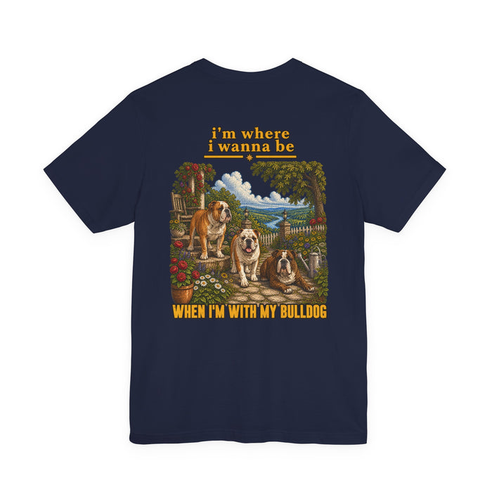 Bulldog Landscape Tee — “I’m Where I Wanna Be When I’m With My Bulldog”