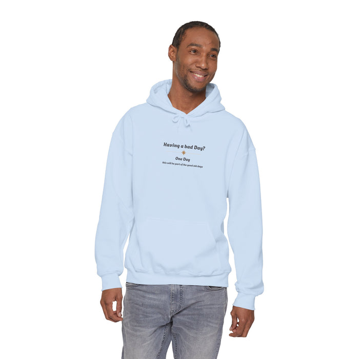 Hoodie — "Having a bad Day? One Day" Minimal Text Comfort Hoodie