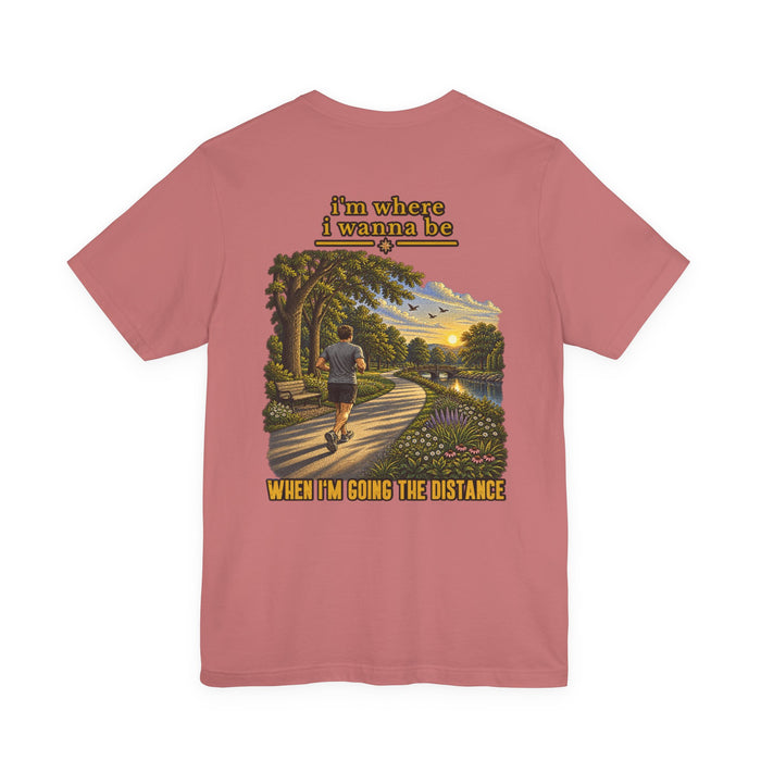 Running Graphic Tee – "I’m Where I Wanna Be When I’m Going the Distance" Scenic Jogger T‑Shirt