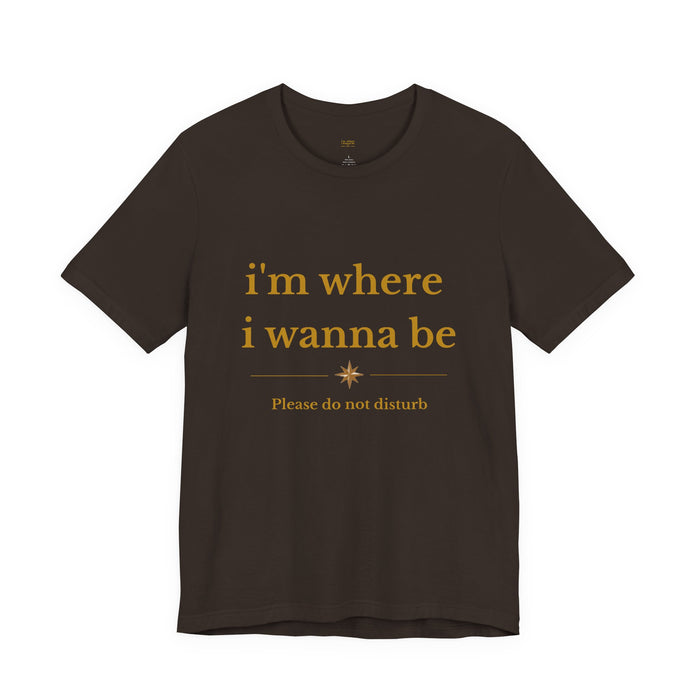 "i'm where i wanna be" Please do not disturb Relaxed Graphic Tee – Minimal Positive Vibes T-Shirt
